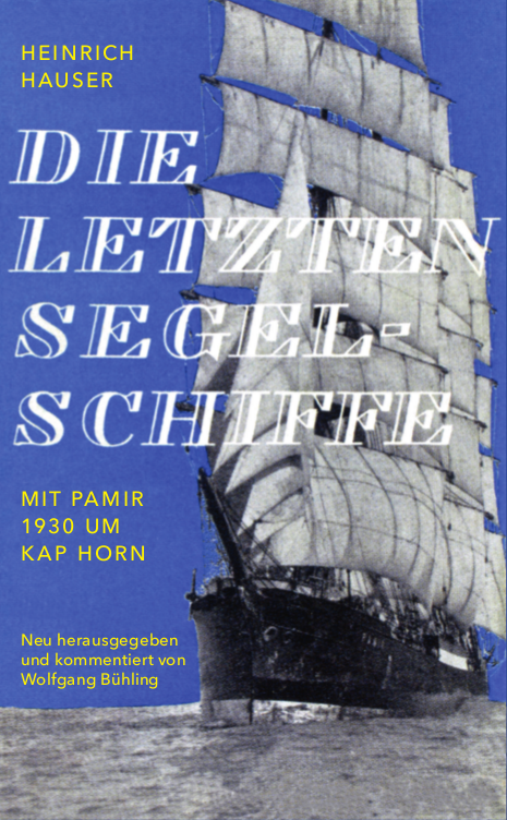 Schutzumschlag von Heinrich Hauser (Hrsgb. Wolfgang Bühling), Die letzten Segelschiffe - Mit der Pamir 1930 um Kap Horn